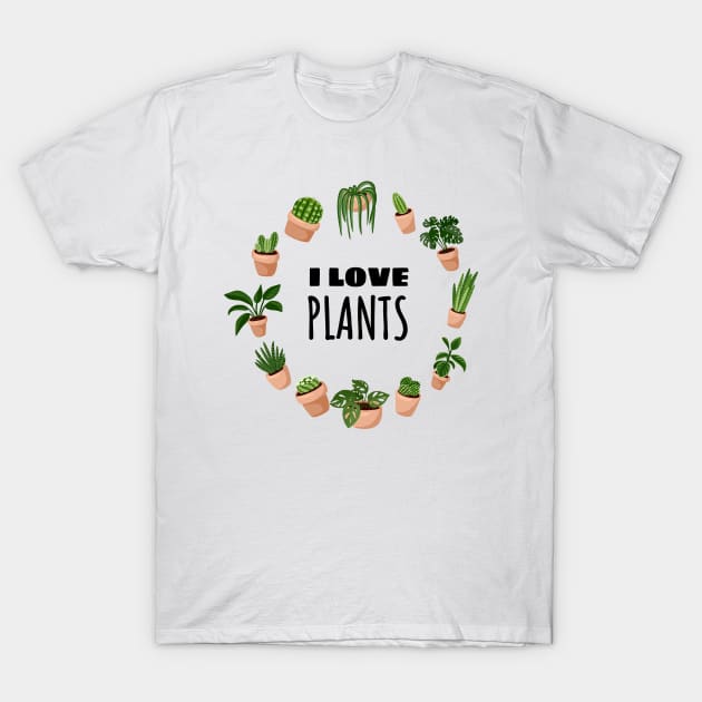 I Love Plants T-Shirt by oixxoart